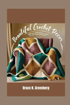 Beautiful Crochet Decor: Make Eye-Catching Granny Squares for Your Home and Beyond Hardcover  Large Print, May 21, 2025