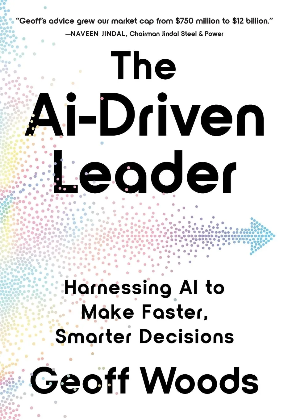The AI-Driven Leader: Harnessing AI to Make Faster, Smarter Decisions Hardcover  September 16, 2024